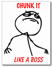 Chunk It Like a Boss